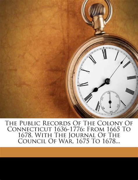The Public Records Of The Colony Of Connecticut 1636 1776 From 1665
