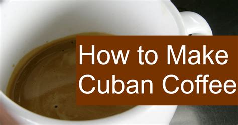 How To Make Cuban Coffee Make Delicious Cafecito At Home