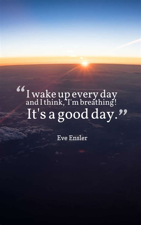 Every day should start with you, and coffee, but definitely you too! 40 Positive Wake Up Quotes And Sayings
