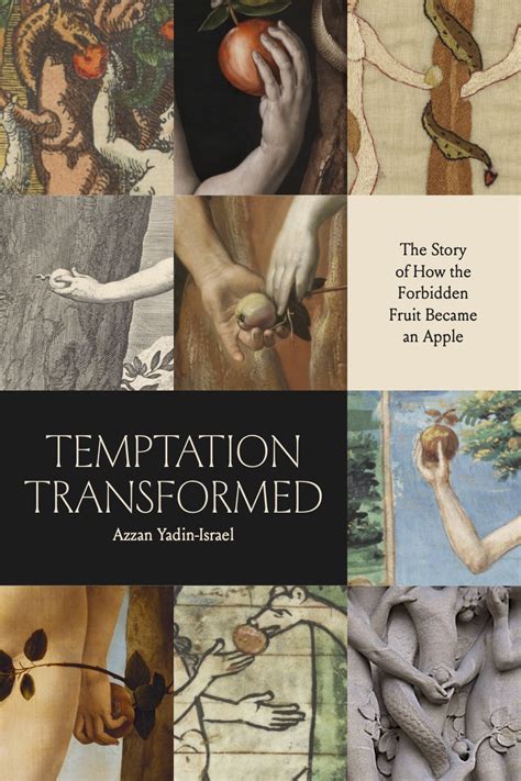Temptation Transformed The Story Of How The Forbidden Fruit Became An Apple Yadin Israel