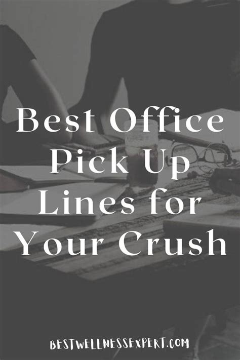 90 Best Office Pick Up Lines For Your Crush Best Wellness Expert