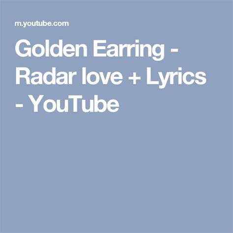 Lyrics to radar love by golden earring from the top of the pop hits, vol. Golden Earring - Radar love + Lyrics - YouTube | Golden ...