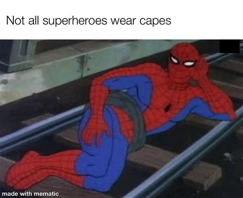Not All Superheroes Wear Capes Rdankmemes
