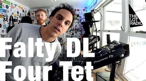 Falty Dl And Four Tet The Lot Radio Mar 21 2018 Youtube