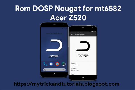 Credit and thanks to : Custom Rom mt6582 7.1.2 DOSP Nougat Acer Z520 - theAsk