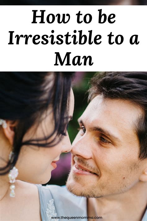 how to be irresistible to a man 10 tried and tested ways in 2021 how to be irresistible