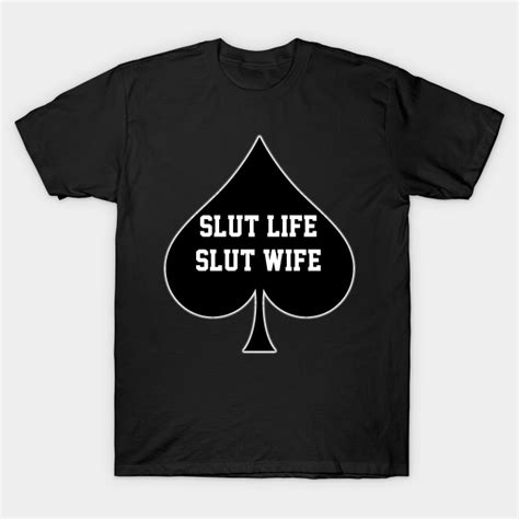 slut life slut wife queen of spades slut life t shirt teepublic