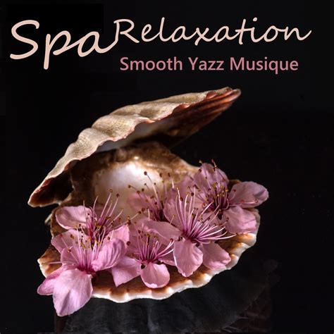 ‎smooth Jazz Musique Spa Relaxation Soft Jazz Bouddha Spa Lounge