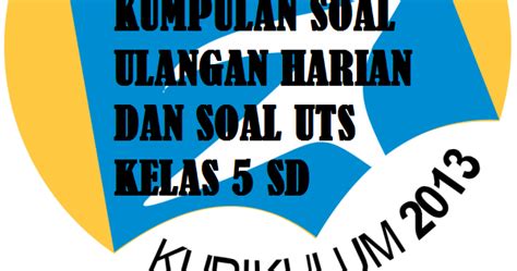 Format analisis hasil ulangan k13. Download Soal Ulangan Harian dan UTS Kelas 5 SD