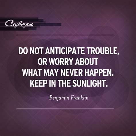 Cashmere Agency Anticipation Quotes Benjamin Franklin Quotes Quotes