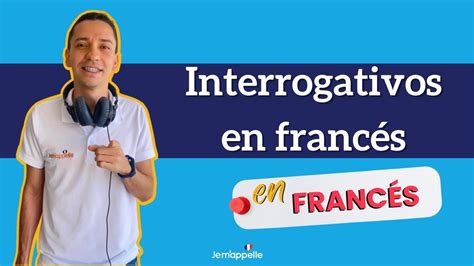 Como Hacer Preguntas En Francés Básico Bien Explicado En Español