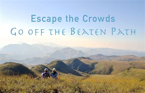 Escape The Crowds Go Off The Beaten Path Travel