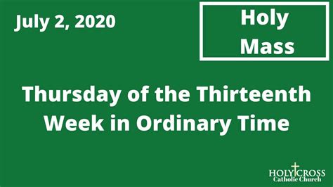 Weekeday Mass Thursday Of The Thirteenth Week In Ordinary Time July 2