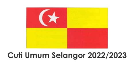 Cuti Umum Selangor 2023 Dan 2022 Hari Kelepasan Am Dan