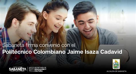 Sabaneta Firma Convenio Con El Politécnico Colombiano Jaime Isaza