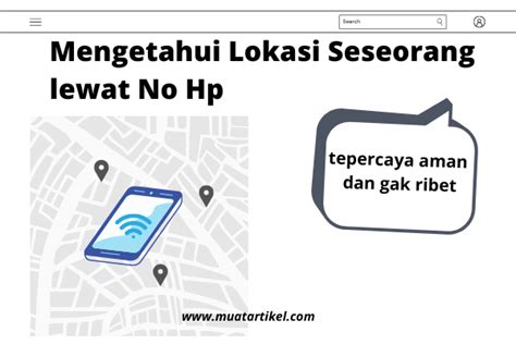 Cara Mengetahui Lokasi Seseorang lewat No Hp, Tepercaya Aman serta