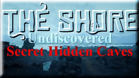 The Shore Undiscovered Secret Hidden Caves Youtube