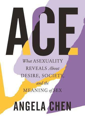 Ace What Asexuality Reveals About Desire Society And The Meaning Of
