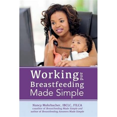 working and breastfeeding made simple nancy mohrbacher author emag ro