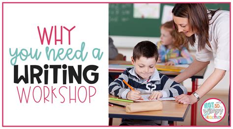 Why You Need A Writing Workshop Not So Wimpy Teacher