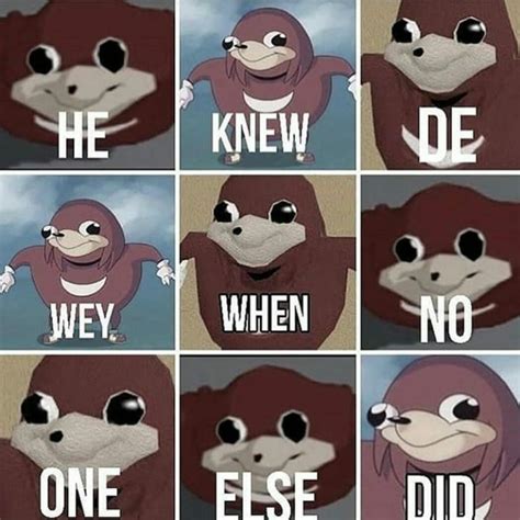 He Knew De Wey Ugandan Knuckles Know Your Meme