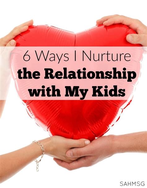 6 Ways I Nurture The Relationship With My Kids The Stay At Home Mom