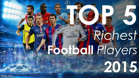 Richest 250 people in the world. Top 5 Richest Football Players 2015 - YouTube