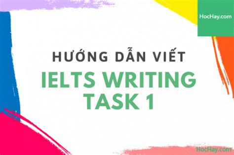 Cách Viết Writing Task 1 Ielts Học Hay
