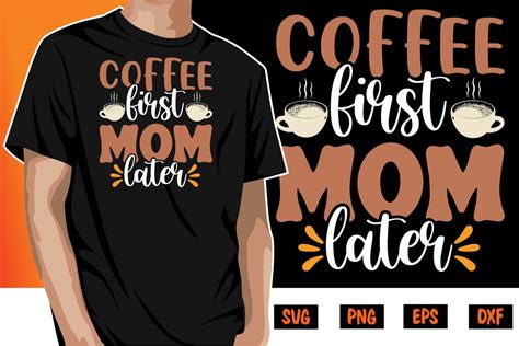 coffee first mom later graphic by svgcuteshop · creative fabrica