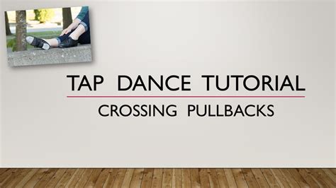 Learn How To Do Crossing Pullbacks Tap Dance Tutorial Youtube