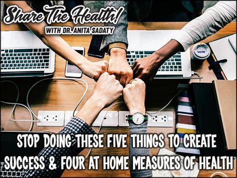 Stop Doing These 5 Things To Create Success And 4 At Home Measures Of