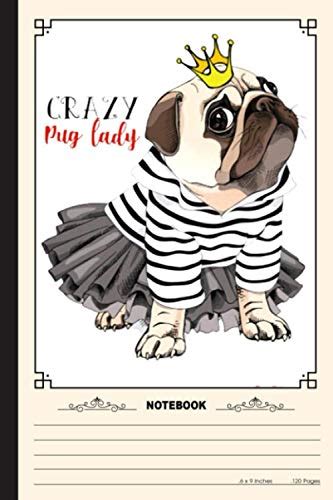 crazy pug lady notebook a notebook journal or diary for true pug lover 6 x 9 inches college