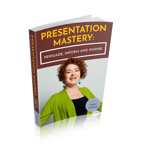 Presentation Mastery Book Persuade Inform Inspire Consultants