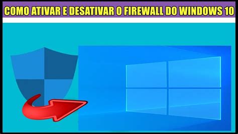 Como Ativar E Desativar O Firewall Do Windows Youtube