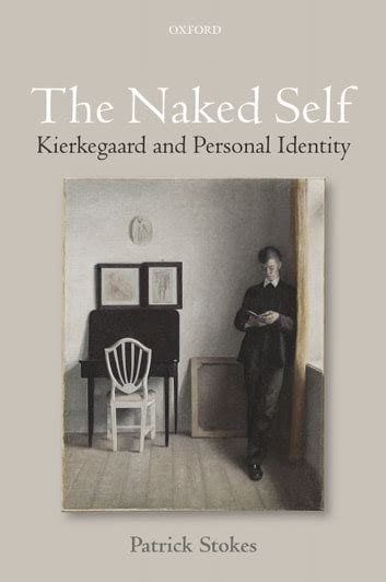 The Naked Self Kierkegaard And Personal Identity Ebook By Patrick