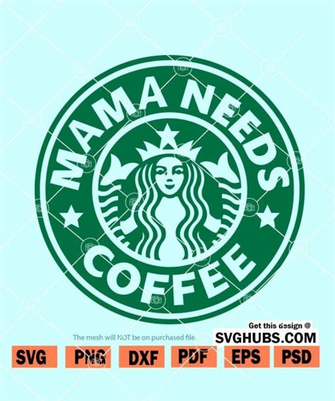 Mama Needs Coffee Starbucks SVG Mama Needs Coffee SVG