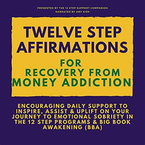 Twelve Step Affirmations For Recovery From Money Addiction By The 12