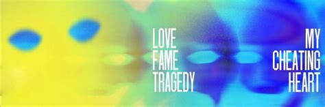 Love Fame Tragedy My Cheating Heart Lyrics Genius Lyrics