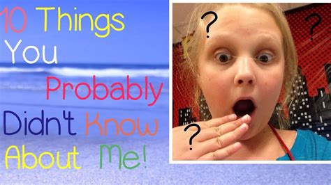 10 Things You Probably Didnt Know About Me Youtube