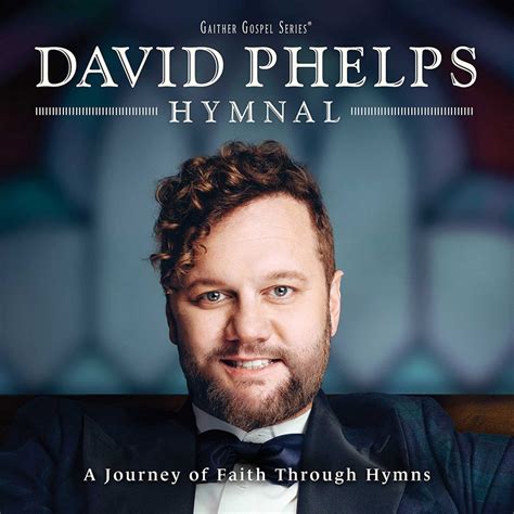 Review David Phelps Hymnal Absolutely Gospel Music