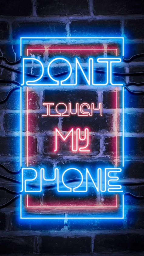 Dont Touch My Phone Neon Warning Iphone Wallpapers Iphone Wallpapers