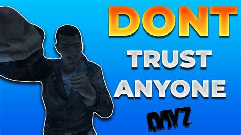 Why You Shouldnt Trust People In Dayz Youtube
