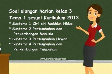 Silabus k13 kelas 2 ini merupakan satu dari sekian banyak komponen perangkat pembelajaran pendukung kinerja guru untuk semester 1 dan 2 dan tentunya sudah dilengkapi dengan kbm, rpp k13, program tema 1 : Soal Ulangan Harian Kelas 3 Tema 1 Kurikulum 2013 - SDN SOBANG 1