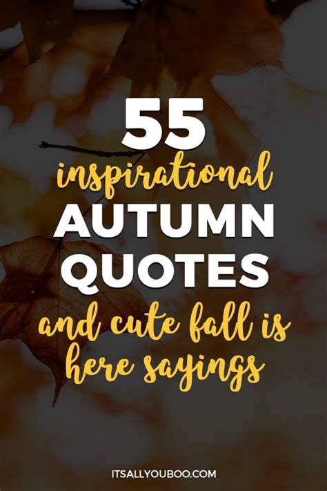55 Inspirational Autumn Quotes And Cute Fall Is Here Sayings Autumn