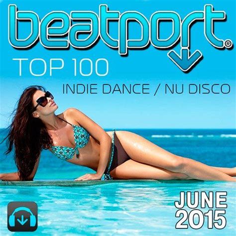 Beatport Indie Dance Nu Disco Top 100 June 2015 Cd1 Mp3 Buy Full Tracklist