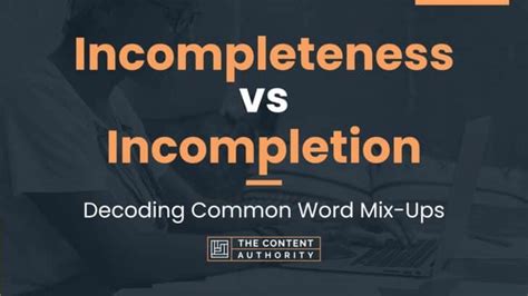 Incompleteness Vs Incompletion Decoding Common Word Mix Ups