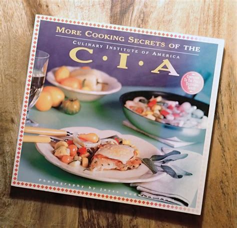 More Cooking Secrets Of The Cia Culinary Institute Of Americas Companion Book To The Pbs