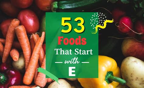 53 Foods That Start With E Grocery Store Guide