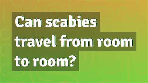 Can Scabies Travel From Room To Room Youtube