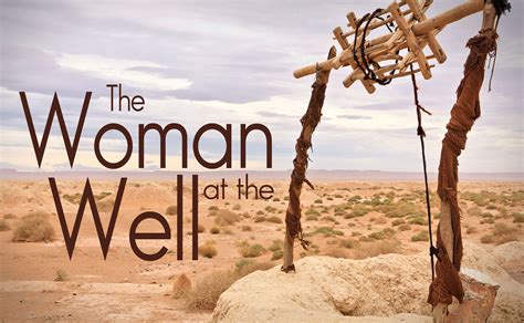 She uses her story to tell others about the living water found in jesus. The Woman at the Well | Lifeway Baptist Church